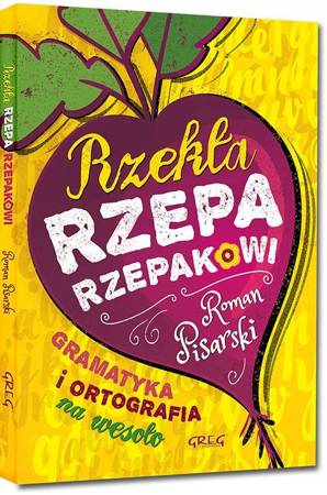 T37 Rzekła rzepa rzepakowi. Gramatyka i ortografia